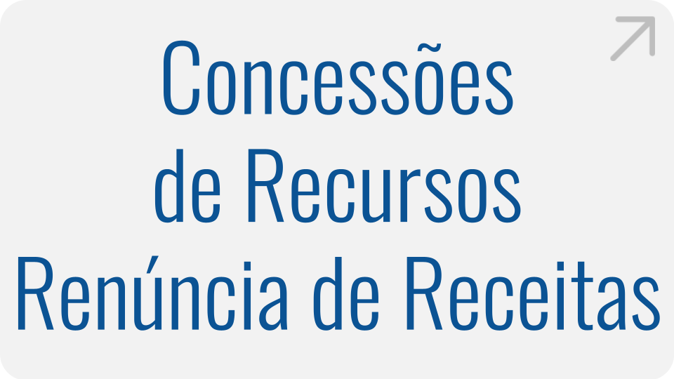 Concessões de Recursos | Renúncia de Receitas
