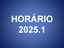 Horário 2025.1