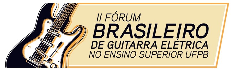 II fórum brasileiro de guitarra elétrica no ensino superior