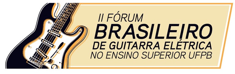 II fórum brasileiro de guitarra elétrica no ensino superior