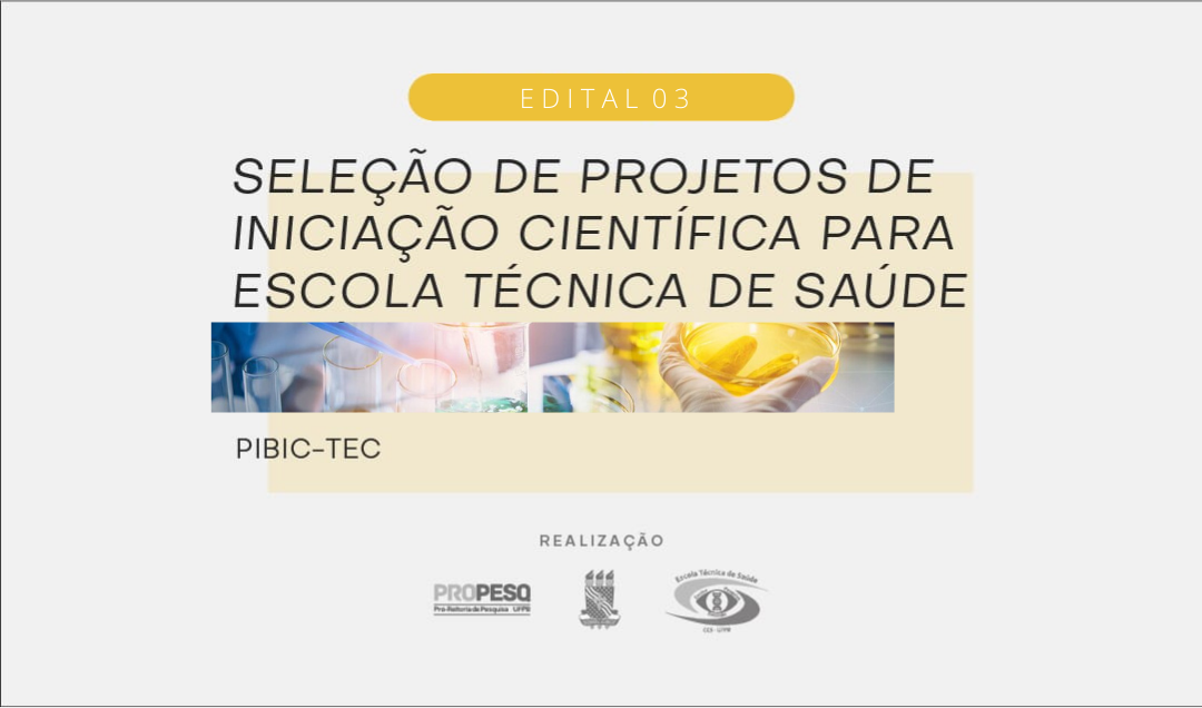 SELEÇÃO DE PROJETOS DE INICIAÇÃO CIENTÍFICA PARA CENTRO PROFISSIONAL E TECNOLÓGICO - ESCOLA TÉCNICA DE SAÚDE - 2025/2026 | PIBIC-TEC