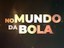 NO MUNDO DA BOLA.jpg