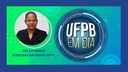 UFPB EM DIA - Entrevista a professora Kelly Gomes - INOVA/UFPB