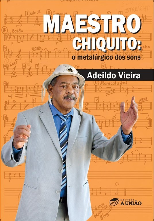 SERVIDOR DA UFPB LANÇA LIVRO-REPORTAGEM SOBRE O PARAIBANO MAESTRO CHIQUITO