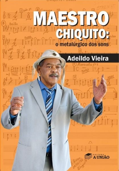 MUSEU CASA DE CULTURA HERMANO JOSÉ, DA UFPB, PROMOVE LANÇAMENTO DO LIVRO: MAESTRO CHIQUITO - O METALÚRGICO DOS SONS, NA CAPITAL MUSEU CASA DE CULTURA HERMANO JOSÉ, DA UFPB, PROMOVE LANÇAMENTO DO LIVRO: MAESTRO CHIQUITO - O METALÚRGICO DOS SONS, NA CAPITAL