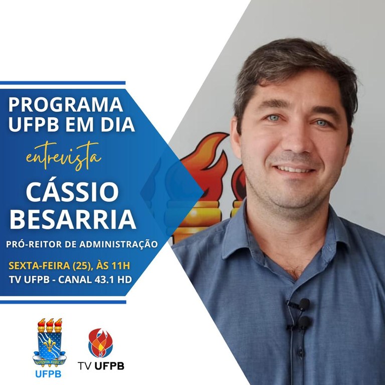 UFPB EM DIA RECEBE, NESTA SEXTA (24), PRÓ-REITOR DE ADMINISTRADOR, PROFESSOR CÁSSIO BESARRIA UFPB EM DIA RECEBE, NESTA SEXTA (24), PRÓ-REITOR DE ADMINISTRADOR, PROFESSOR CÁSSIO BESARRIA