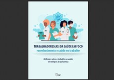 Cartilha tem a finalidade de discutir e evidenciar as condições de trabalho dos profissionais da saúde que atuam na linha de frente do combate ao novo coronavírus. Crédito: Wellington Costa Oliveira